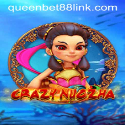 Exploring CrazyNuoZha and Its Intriguing Gameplay in the Context of Queenbet88