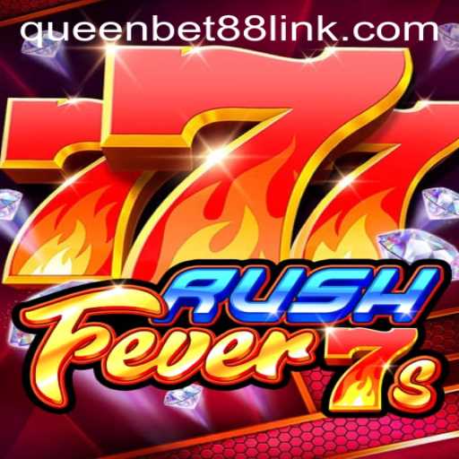 Exploring the Exciting World of RushFever7s and Queenbet88