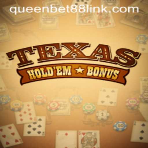 Exploring Texas Hold'em Bonus: The Thrill of Queenbet88