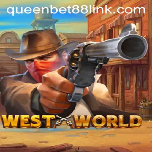 Exploring WestWorld: A Masterpiece of Immersive Gaming Experience with Queenbet88